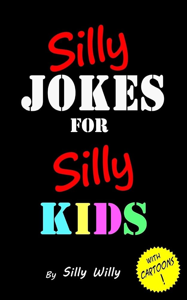Silly Jokes for Silly Kids. Children's joke book age 5-12 cover image
