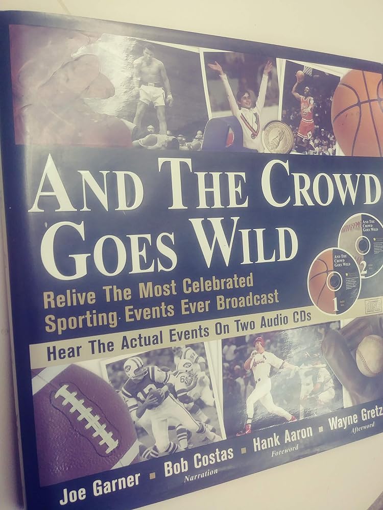 And the Crowd Goes Wild: Relive the Most Celebrated Sporting Events Ever Broadcast (Book and 2 Audio CDs) cover image