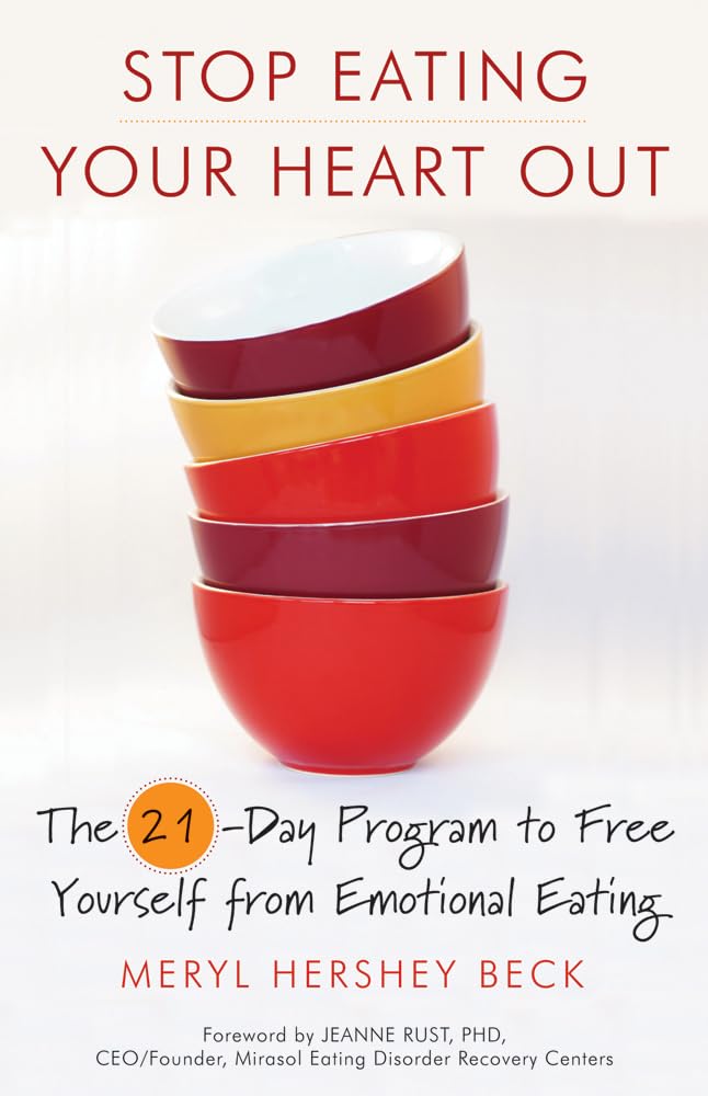 Stop Eating Your Heart Out: The 21-Day Program to Free Yourself from Emotional Eating (How to Stop Overeating, for Fans of Brain Over Binge) cover image