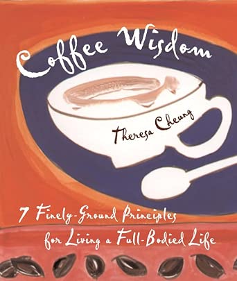 Coffee Wisdom: 7 Finely-Ground Principals for Living a Full-Bodied Life cover image