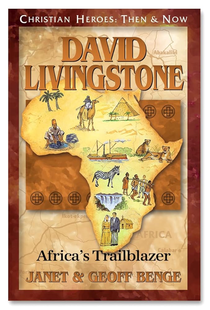 David Livingstone: Africa's Trailblazer (Christian Heroes: Then and Now) cover image