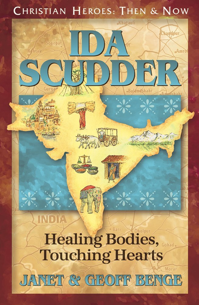 Ida Scudder: Healing Bodies, Touching Hearts (Christian Heroes: Then and Now) cover image