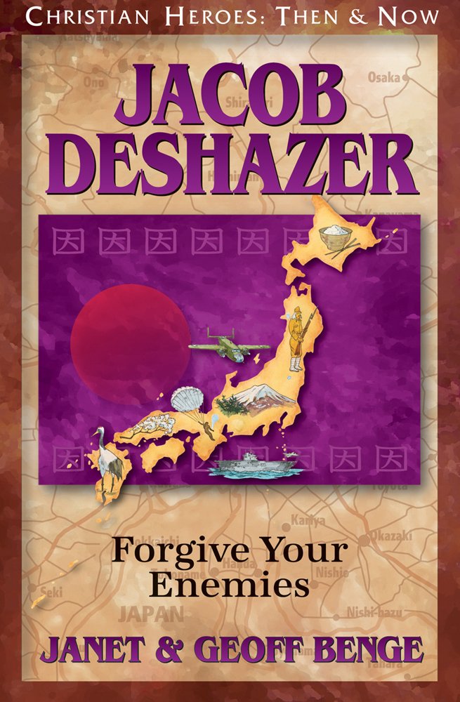 Jacob Deshazer: Forgive Your Enemies (Christian Heroes: Then and Now) cover image