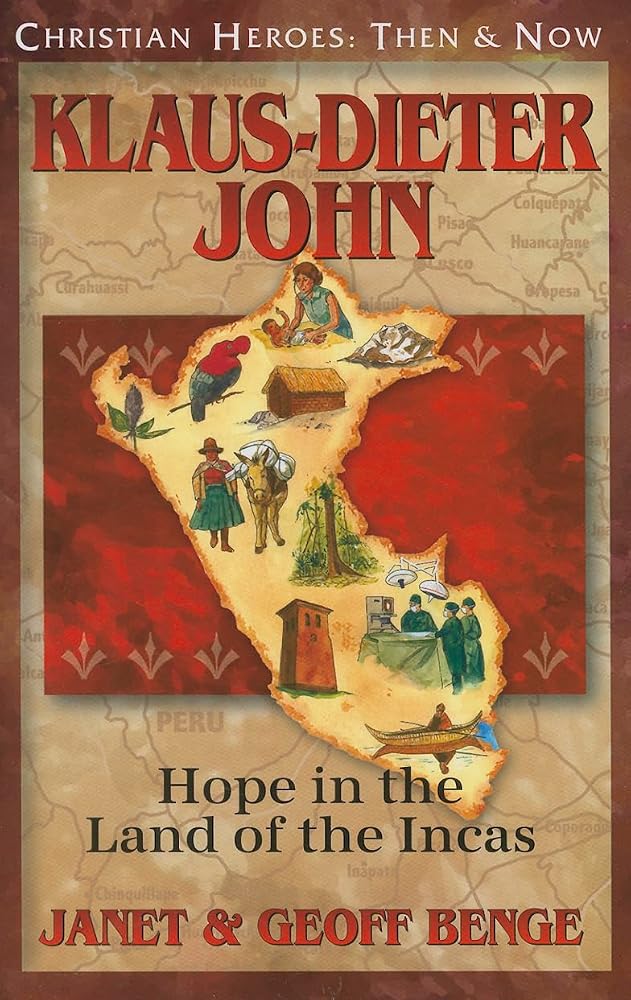 Klaus-Dieter John: Hope in the Land of the Incas (Christian Heroes: Then & Now) cover image