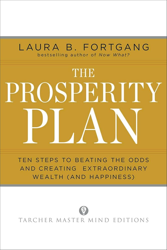 The Prosperity Plan: Ten Steps to Beating the Odds and Creating Extraordinary Wealth (and Happiness) cover image