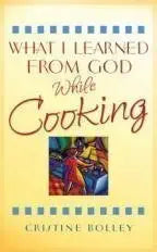 What I Learned from God While Cooking cover image