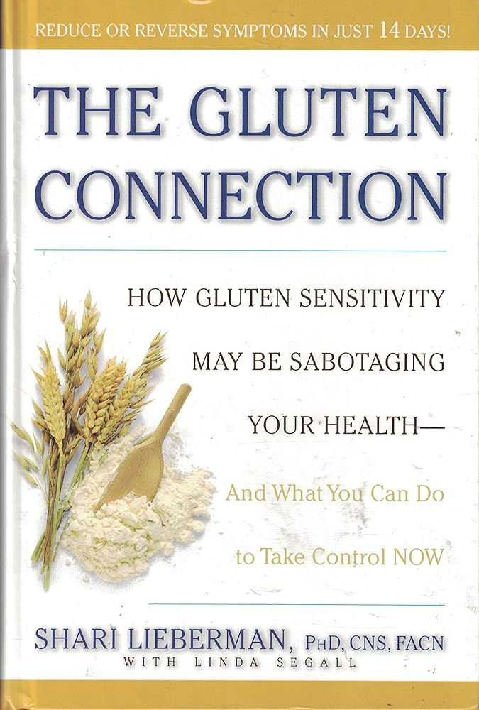 The Gluten Connection: How Gluten Sensitivity May Be Sabotaging Your Health - And What You Can Do to Take Control NOW cover image