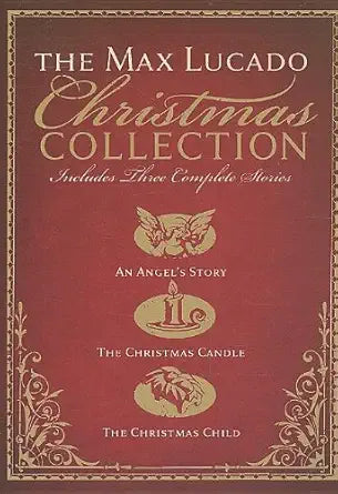 The Max Lucado Christmas Collection: An Angel's Story / the Christmas Candle / the Christmas Child cover image