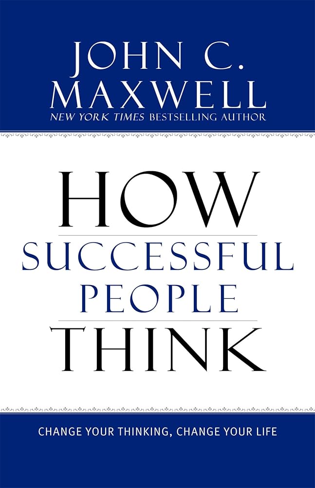 How Successful People Think: Change Your Thinking, Change Your Life cover image
