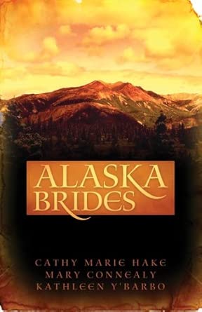 Alaska Brides: Golden Dawn/Golden Days/Golden Twilight (Heartsong Novella Collection) cover image