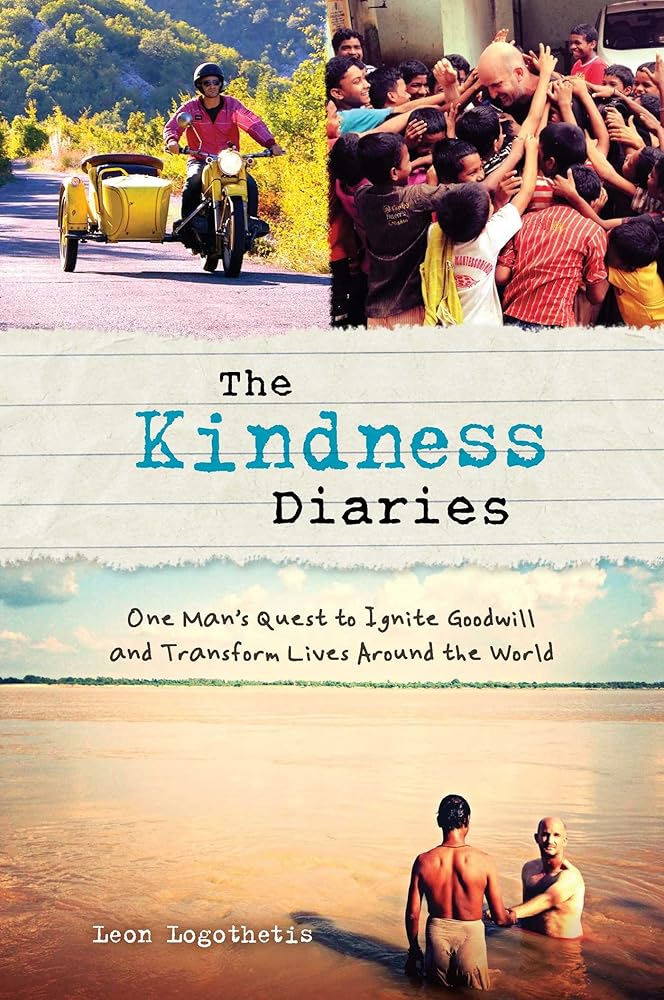 The Kindness Diaries: One Man's Quest to Ignite Goodwill and Transform Lives Around the World cover image
