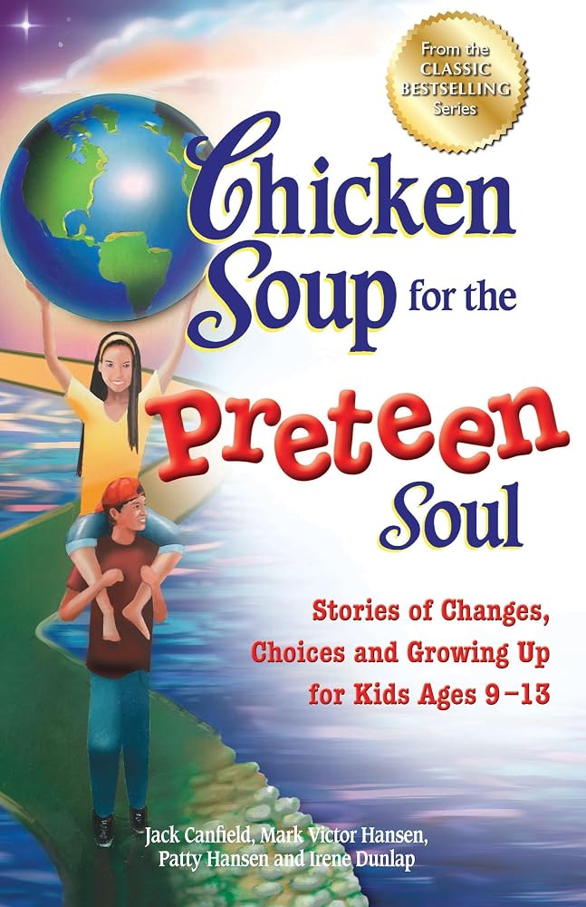 Chicken Soup for the Preteen Soul: Stories of Changes, Choices and Growing Up for Kids Ages 9-13 cover image