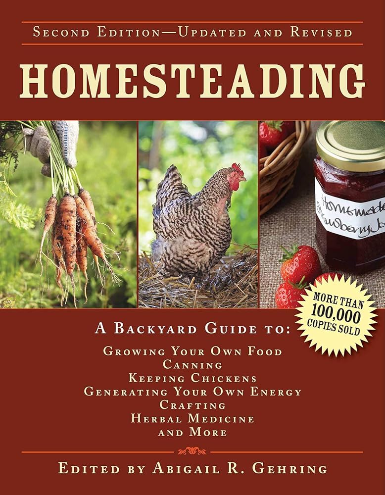 Homesteading: A Backyard Guide to Growing Your Own Food, Canning, Keeping Chickens, Generating Your Own Energy, Crafting, Herbal Medicine, and More (Back to Basics Guides) cover image