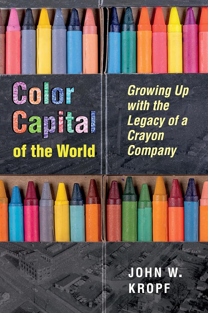 Color Capital of the World: Growing Up with the Legacy of a Crayon Company (Series on Ohio History and Culture) cover image