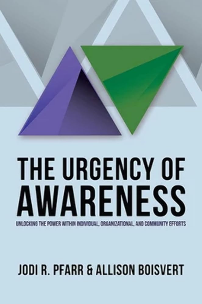 The Urgency of Awareness: Unlocking the Power within Individual, Organizational, and Community Efforts cover image