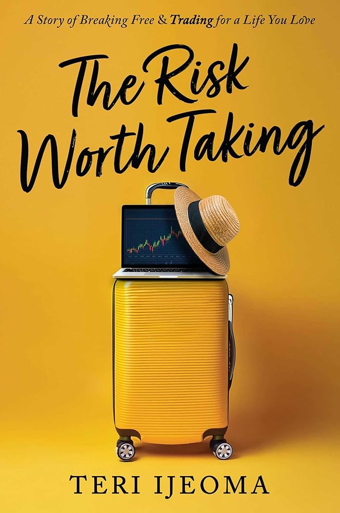 The Risk Worth Taking: A Story of Breaking Free and TRADING for a Life You Love cover image