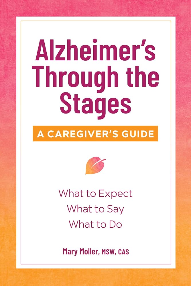 Alzheimer's Through the Stages: A Caregiver's Guide cover image