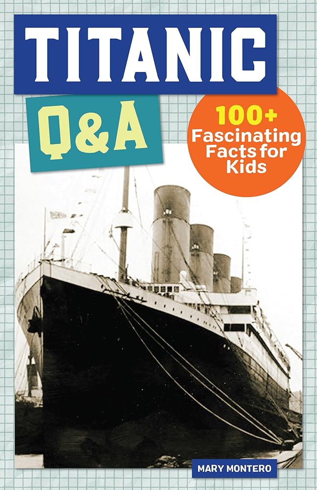 Titanic Q&A: 100 Fascinating Facts for Kids (History Q&A) cover image