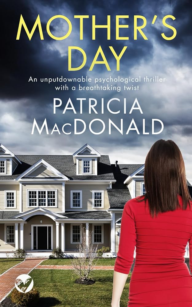 MOTHER’S DAY an unputdownable psychological thriller with a breathtaking twist (Patricia MacDonald Standalone Thrillers) cover image