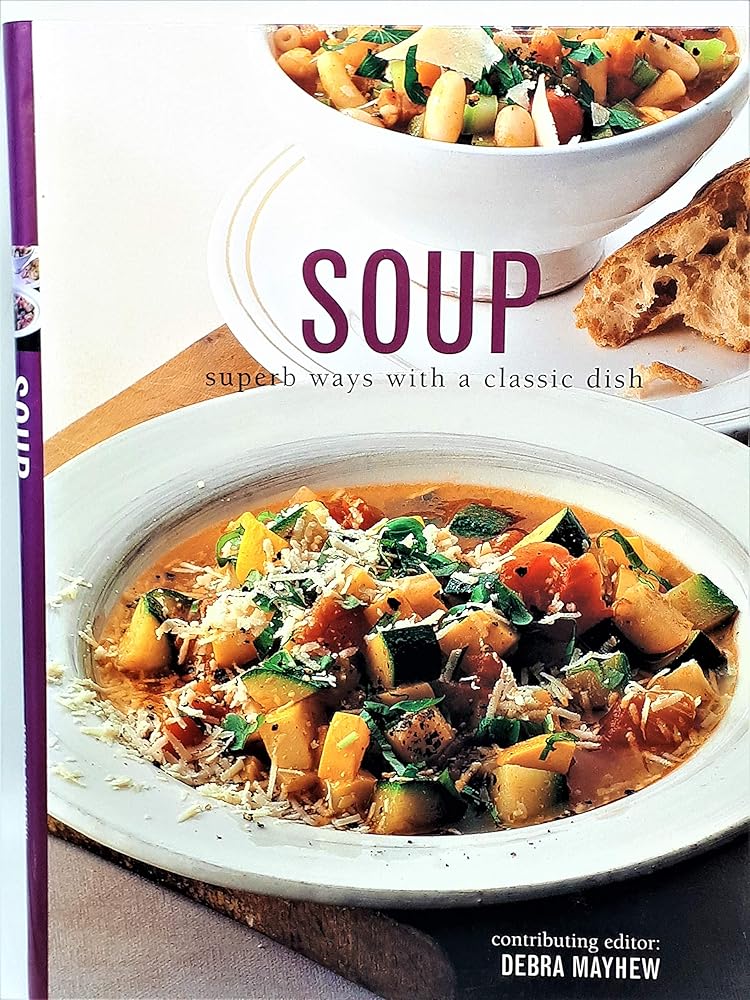 Soup: Superb Ways With a Classic Dish (The Soup Bible) cover image