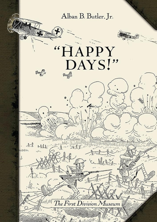Happy Days!: A Humorous Narrative in Drawings of the Progress of American Arms 1917-1919: A Humorous Narrative in Drawings of the Progress of American Arms 1917-1919 cover image