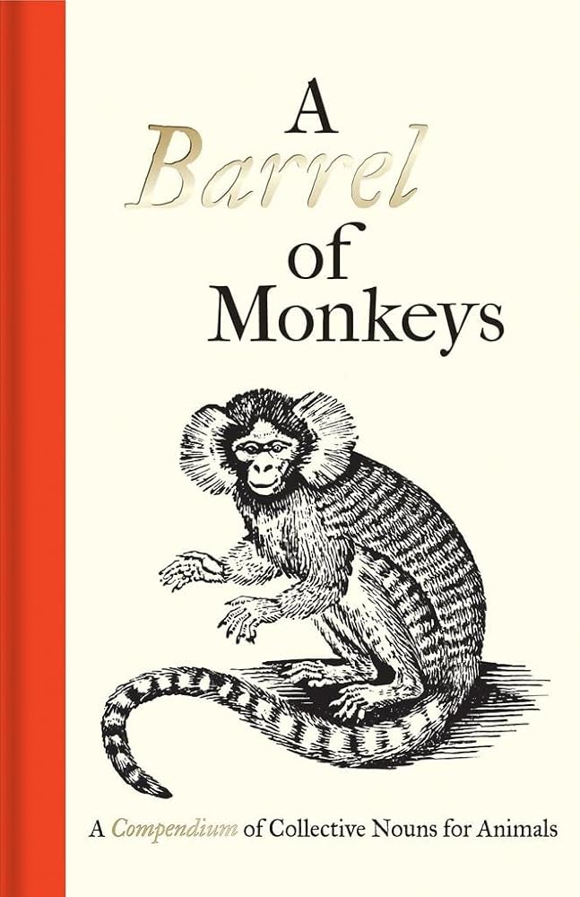 A Barrel of Monkeys: A Compendium of Collective Nouns for Animals cover image