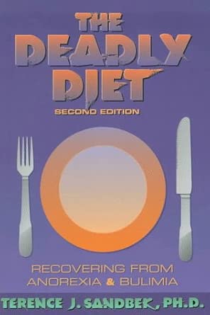 The Deadly Diet: Recovering from Anorexia and Bulimia cover image