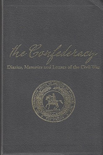 The Confederacy- Diaries, Memoirs and Letters of the Civil War cover image