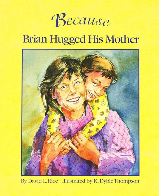 Because Brian Hugged His Mother: The Perfect Kindness Book for Children (How Every Act of Kindness Causes a Chain Reaction) cover image