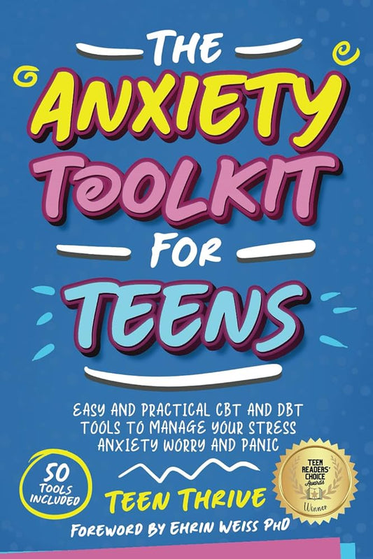 The Anxiety Toolkit for Teens: Easy and Practical CBT and DBT Tools to Manage your Stress Anxiety Worry and Panic (Therapy and Mental Health Books For Teens) cover image