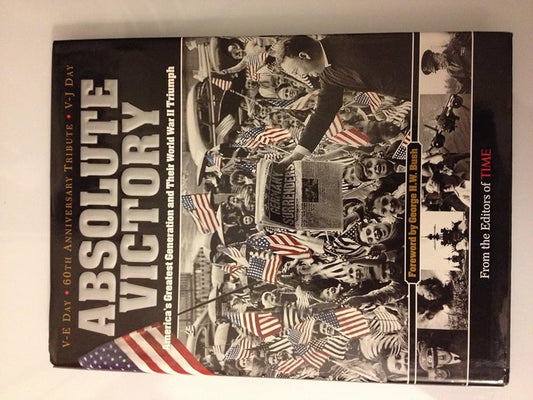 Time: Absolute Victory: America's Greatest Generation and Their World War II Triumph cover image