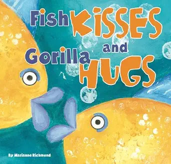 Fish Kisses and Gorilla Hugs cover image