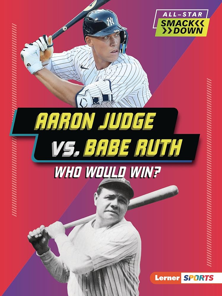 Aaron Judge vs. Babe Ruth: Who Would Win? (All-Star Smackdown (Lerner ™ Sports)) cover image